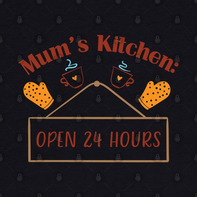 Mums kitchen Open 24 hours by trendybestgift